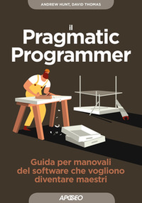Il pragmatic programmer. Guida per manovali del software che vogliono diventare maestri - Librerie.coop Il pragmatic programmer. Guida per manovali del software che vogliono diventare maestri - Librerie.coop
