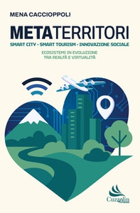 Metaterritori. Smart city. Smart tourism. Innovazione sociale - Librerie.coop