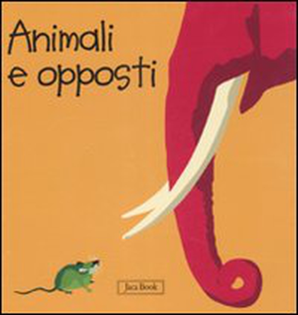 Animali e opposti. Impara con gli animali - Librerie.coop Animali e opposti. Impara con gli animali - Librerie.coop