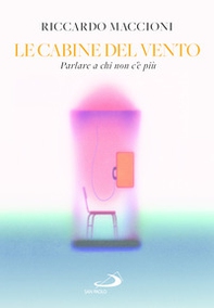 Le cabine del vento. Parlare a chi non c'è più - Librerie.coop