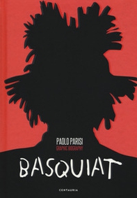 Basquiat. Graphic biography - Librerie.coop