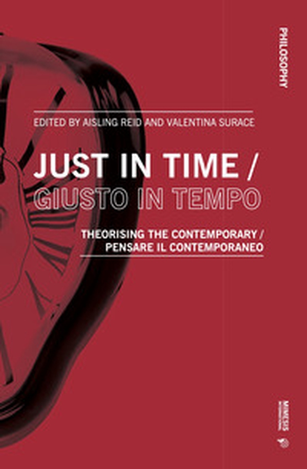 Just in time-Giusto in tempo. Theorising the contemporary-Pensare il contemporaneo - Librerie.coop Just in time-Giusto in tempo. Theorising the contemporary-Pensare il contemporaneo - Librerie.coop