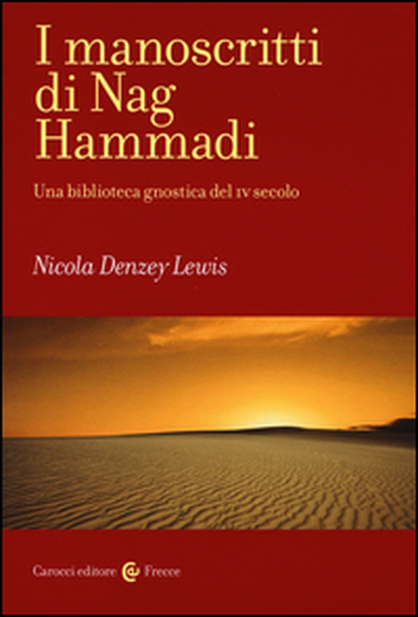 I manoscritti di Nag Hammadi. Una biblioteca gnostica del IV secolo - Librerie.coop I manoscritti di Nag Hammadi. Una biblioteca gnostica del IV secolo - Librerie.coop