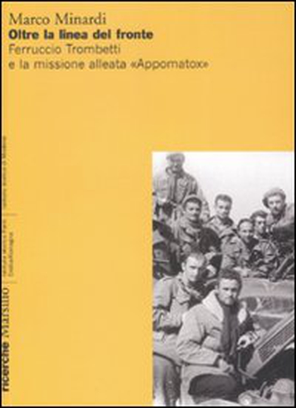 Oltre la linea del fronte. Ferruccio Trombetti e la missione alleata «Appomatox» - Librerie.coop Oltre la linea del fronte. Ferruccio Trombetti e la missione alleata «Appomatox» - Librerie.coop