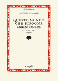 Questo mondo che bisogna abbandonare. E altri testi 1973-1974 - Librerie.coop