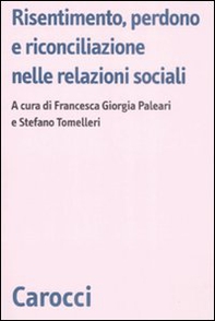 Risentimento, perdono e riconciliazione nelle relazioni sociali - Librerie.coop