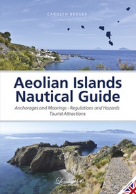 Aeolian islands nautical guide. Anchorages and moorings, regulations and hazards, tourist attractions - Librerie.coop
