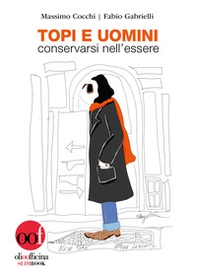 Topi e uomini. Conservarsi nell'essere - Librerie.coop Topi e uomini. Conservarsi nell'essere - Librerie.coop