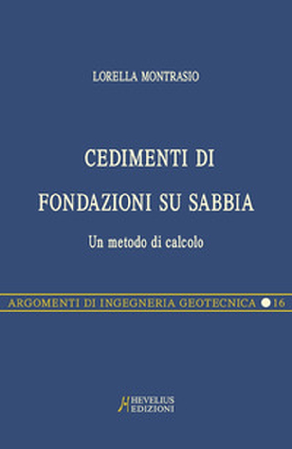 Cedimenti di fondazioni su sabbia. Un metodo di calcolo - Librerie.coop Cedimenti di fondazioni su sabbia. Un metodo di calcolo - Librerie.coop
