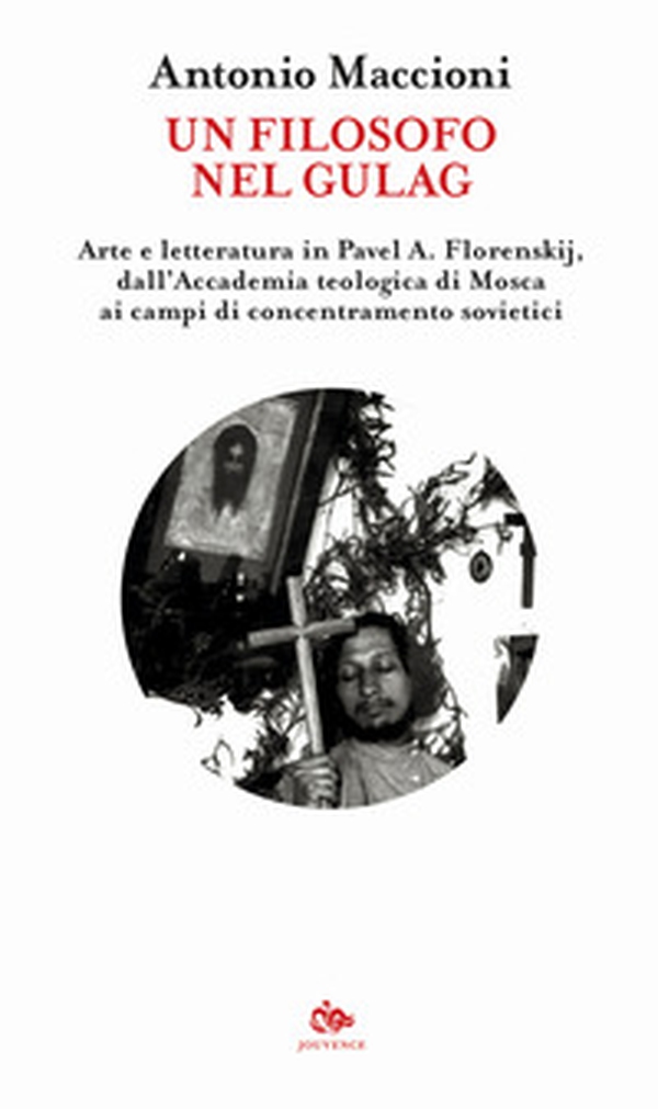 Un filosofo nel gulag. Arte e letteratura in Pavel A. Florenskij, dall'Accademia teologica di Mosca ai campi di concentramento sovietici - Librerie.coop Un filosofo nel gulag. Arte e letteratura in Pavel A. Florenskij, dall'Accademia teologica di Mosca ai campi di concentramento sovietici - Librerie.coop