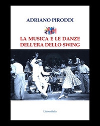 La musica e le danze dell'era dello Swing - Librerie.coop