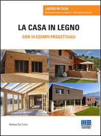 La casa in legno. Con 10 esempi progettuali - Librerie.coop