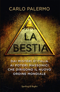 La bestia. Dai misteri d'Italia ai poteri massonici che dirigono il nuovo ordine mondiale - Librerie.coop