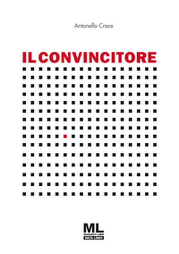 Il convincitore - Librerie.coop Il convincitore - Librerie.coop