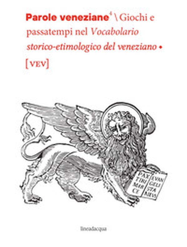 Parole veneziane. Giochi e passatempi nel vocabolario storico-etimologico del veneziano (vev) - Librerie.coop Parole veneziane. Giochi e passatempi nel vocabolario storico-etimologico del veneziano (vev) - Librerie.coop