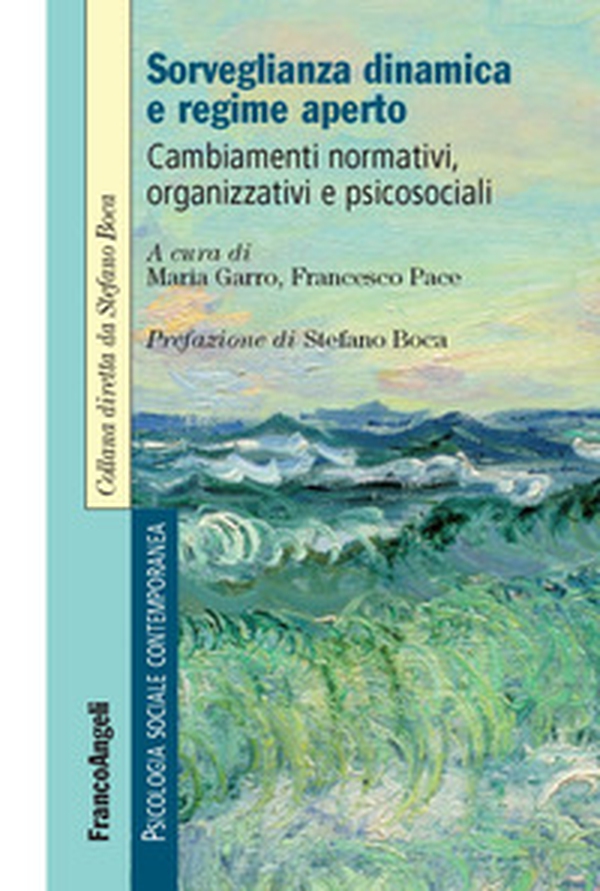 Sorveglianza dinamica e regime aperto. Cambiamenti normativi, organizzativi e psicosociali - Librerie.coop Sorveglianza dinamica e regime aperto. Cambiamenti normativi, organizzativi e psicosociali - Librerie.coop