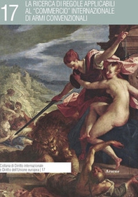 La ricerca di regole applicabili al «commercio» internazionale di armi convenzionali - Librerie.coop
