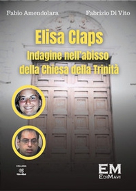 Elisa Claps. Indagine nell'abisso della Chiesa della Trinità - Librerie.coop