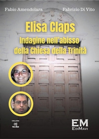 Elisa Claps. Indagine nell'abisso della Chiesa della Trinità - Librerie.coop Elisa Claps. Indagine nell'abisso della Chiesa della Trinità - Librerie.coop