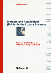 Mergers and acquisitions (M & As) in the luxury business. Business combinations as a means of company growth - Librerie.coop