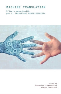 Machine translation. Sfide e opportunità per il traduttore professionista - Librerie.coop