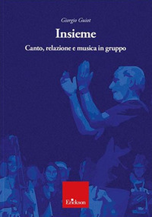 Insieme. Canto, relazione e musica in gruppo - Librerie.coop Insieme. Canto, relazione e musica in gruppo - Librerie.coop