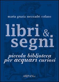 Libri & segni. Piccola biblioteca per acquari curiosi - Librerie.coop