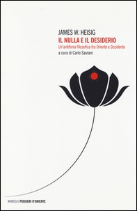 Il nulla e il desiderio. Un'antifonia filosofica tra Oriente e Occidente - Librerie.coop Il nulla e il desiderio. Un'antifonia filosofica tra Oriente e Occidente - Librerie.coop