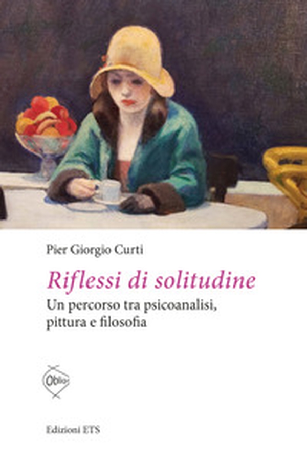 Riflessi di solitudine. Un percorso tra psicoanalisi, pittura e filosofia - Librerie.coop Riflessi di solitudine. Un percorso tra psicoanalisi, pittura e filosofia - Librerie.coop