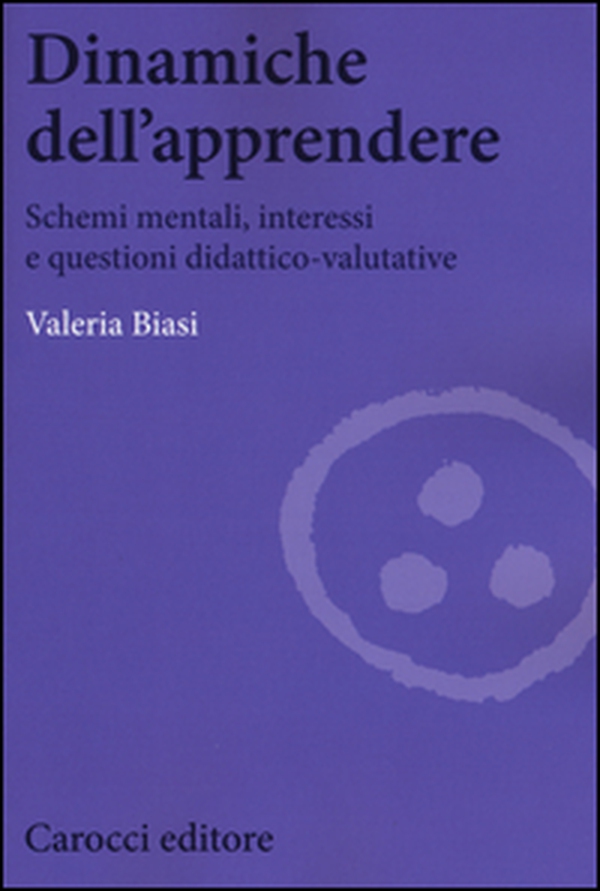 Dinamiche dell'apprendere. Schemi mentali, interessi e questioni didattico-valutative - Librerie.coop Dinamiche dell'apprendere. Schemi mentali, interessi e questioni didattico-valutative - Librerie.coop