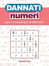 Dannati numeri. Quiz e rompicapo matematici - Librerie.coop Dannati numeri. Quiz e rompicapo matematici - Librerie.coop
