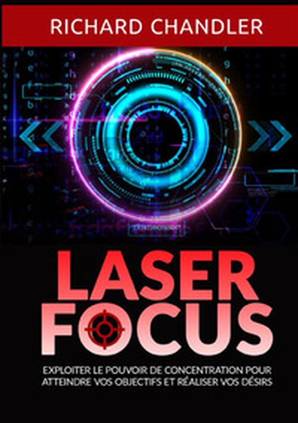 Laser focus. Exploiter le pouvoir de concentration pour atteindre vos objectifs et réaliser vos désirs - Librerie.coop Laser focus. Exploiter le pouvoir de concentration pour atteindre vos objectifs et réaliser vos désirs - Librerie.coop