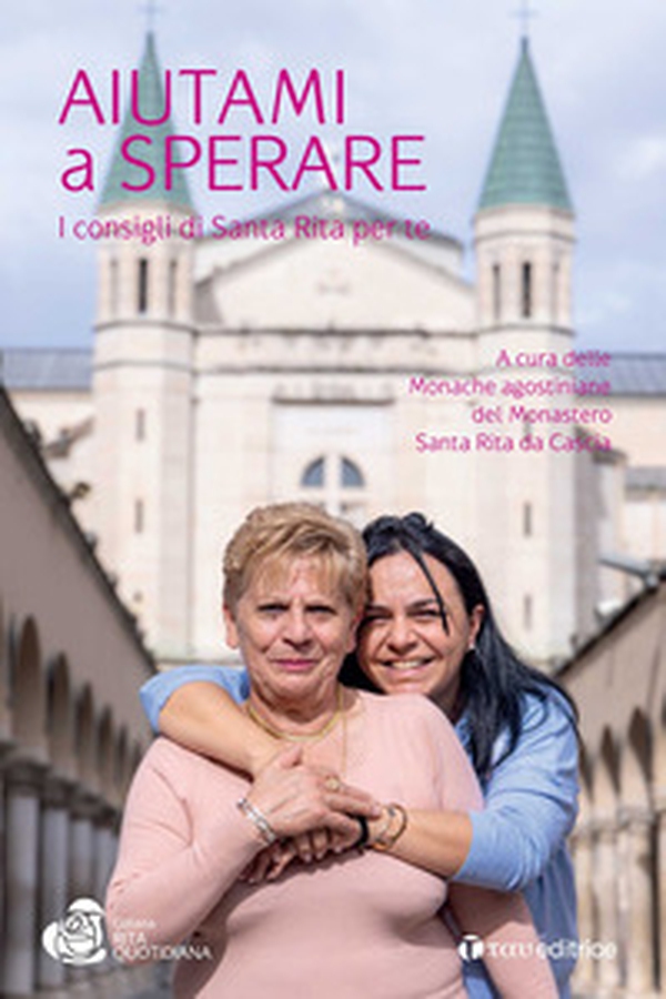 Aiutami a sperare. I consigli di Santa Rita per te - Librerie.coop