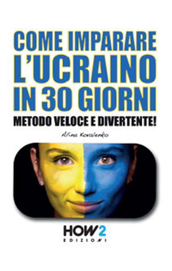Come imparare l'ucraino in 30 giorni. Metodo veloce e divertente! - Librerie.coop Come imparare l'ucraino in 30 giorni. Metodo veloce e divertente! - Librerie.coop