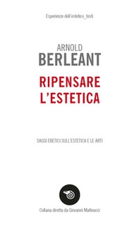 Ripensare l'estetica. Saggi eretici sull'estetica e le arti - Librerie.coop
