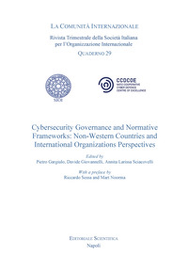 Cybersecurity Governance and Normative. Frameworks: Non Western Countries and International organizatons Perspectives - Librerie.coop Cybersecurity Governance and Normative. Frameworks: Non Western Countries and International organizatons Perspectives - Librerie.coop