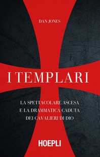 I templari. La spettacolare ascesa e la drammatica caduta dei cavalieri di Dio - Librerie.coop I templari. La spettacolare ascesa e la drammatica caduta dei cavalieri di Dio - Librerie.coop