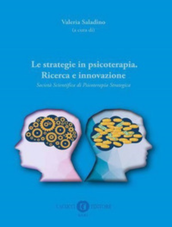 Le strategie in psicoterapia. Ricerca e innovazione. Società Scientifica di Psicoterapia Strategica - Librerie.coop Le strategie in psicoterapia. Ricerca e innovazione. Società Scientifica di Psicoterapia Strategica - Librerie.coop