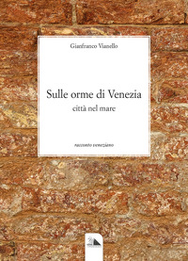 Sulle orme di Venezia. Città sul mare - Librerie.coop Sulle orme di Venezia. Città sul mare - Librerie.coop