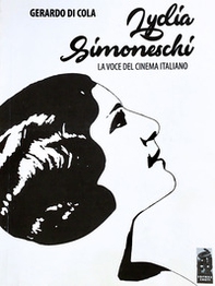 Lydia Simoneschi. La voce del cinema italiano - Librerie.coop