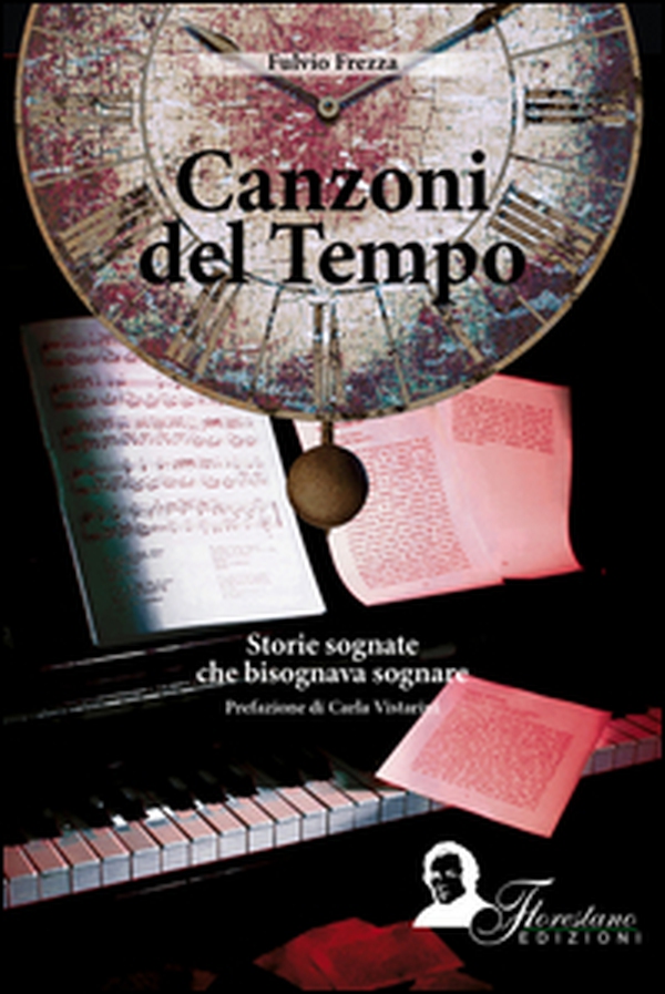 Canzoni del tempo. Storie sognate che bisognava sognare - Librerie.coop Canzoni del tempo. Storie sognate che bisognava sognare - Librerie.coop