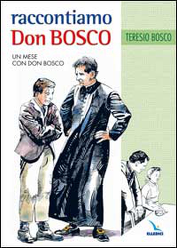 Raccontiamo Don Bosco. Un mese con Don Bosco - Librerie.coop Raccontiamo Don Bosco. Un mese con Don Bosco - Librerie.coop
