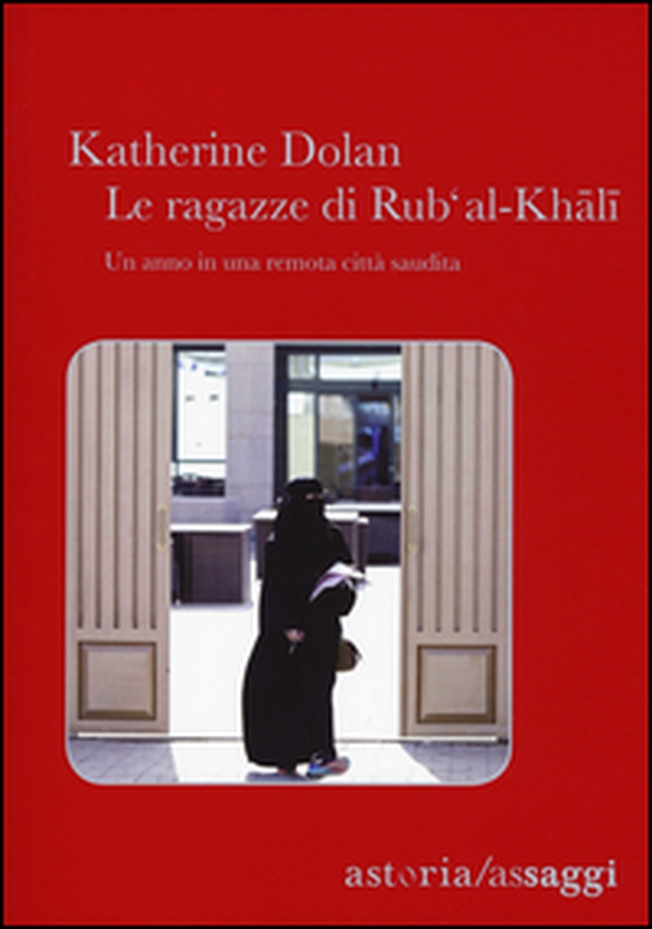 Le ragazze di Rub'Al-Khali. Un anno in una remota città saudita - Librerie.coop Le ragazze di Rub'Al-Khali. Un anno in una remota città saudita - Librerie.coop
