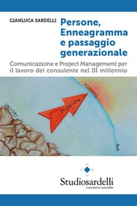 Persone, enneagramma e passaggio generazionale. Comunicazione e project management per il lavoro del consulente nel III millennio - Librerie.coop