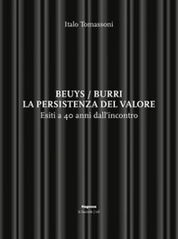 Beuys/Burri. La persistenza del valore. Esiti a 40 anni dall'incontro - Librerie.coop