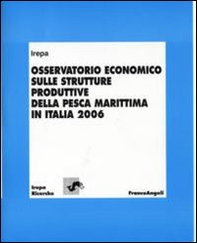 Osservatorio economico sulle strutture produttive della pesca marittima in Italia 2006 - Librerie.coop