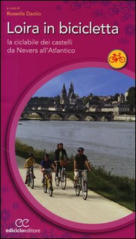 Loira in bicicletta. La ciclabile dei castelli da Nevers all'Atlantico - Librerie.coop