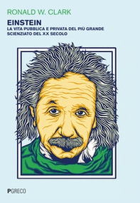 Einstein. La vita pubblica e privata del più grande scienziato del XX secolo - Librerie.coop