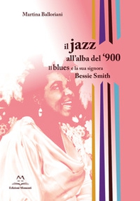 Il jazz all'alba del '900. Il blues e la signora Bessie Smith - Librerie.coop