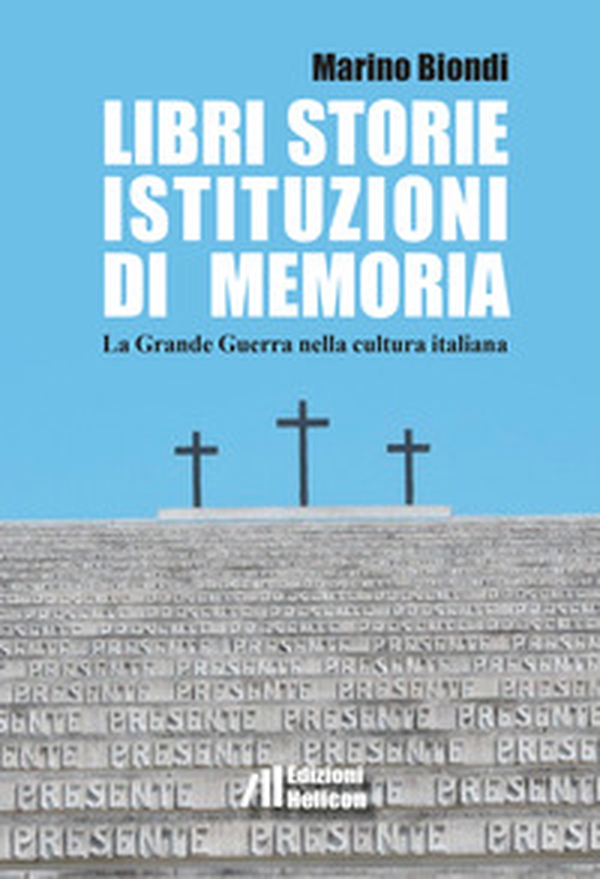 Libri storie istituzioni di memoria. La Grande Guerra nella cultura italiana - Librerie.coop Libri storie istituzioni di memoria. La Grande Guerra nella cultura italiana - Librerie.coop